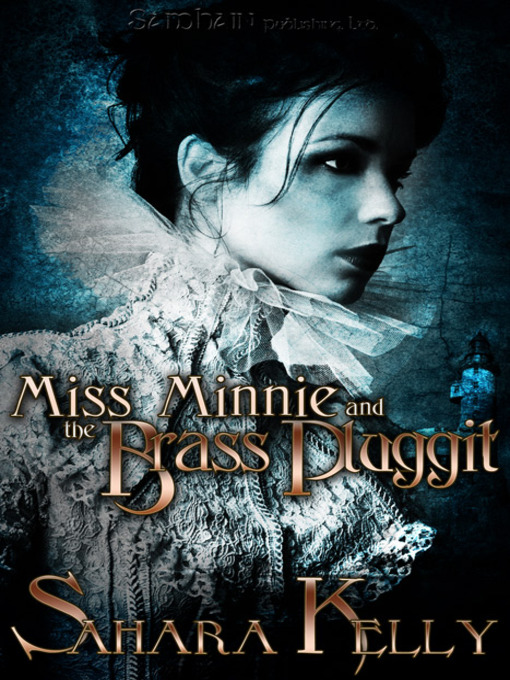 Title details for Miss Minnie and the Brass Pluggit by Sahara Kelly - Available